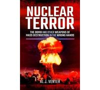 Nuclear Terror: The Bomb and Other Weapons of Mass Destruction in the Wrong Hands