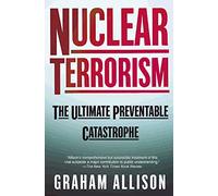 Nuclear Terrorism: The Ultimate Preventable Catastrophe