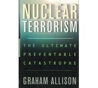Nuclear Terrorism: The Ultimate Preventable Catastrophe