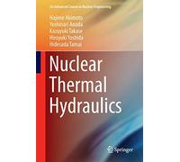 Nuclear Thermal Hydraulics: 4 (An Advanced Course in Nuclear Engineering, 4)