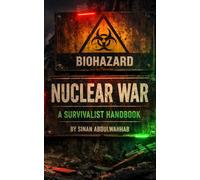 NUCLEAR WAR: A SURVIVALIST HANDBOOK: A Practical Guide to Surviving Nuclear Threats, Fallout, and the Collapse of Infrastructure