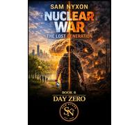 NUCLEAR WAR: THE LOST GENERATION (Day Zero)
