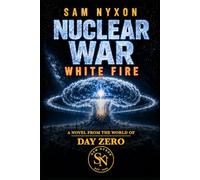 NUCLEAR WAR: WHITE FIRE (Day Zero)