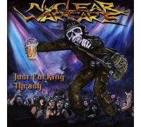 Nuclear Warfare - Just Fucking Thrash