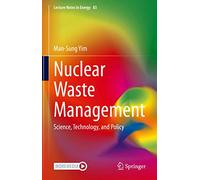 Nuclear Waste Management: Science, Technology, and Policy: 83 (Lecture Notes in Energy, 83)
