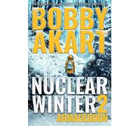Nuclear Winter Armageddon: Post Apocalyptic Survival Thriller: 2 (Nuclear Winter Series)
