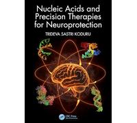 Nucleic Acids and Precision Therapies for Neuroprotection (Neuroscience of Neurodegenerative Disease)