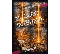 NÚCLEO INTERNO: Tomo II (TRILOGÍA: EL PULSO DE LA GUERRA)