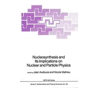 Nucleosynthesis and Its Implications on Nuclear and Particle Physics: 163 (Nato Science Series C:, 163)
