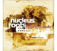 Nucleus Roots - Heart Of Dub