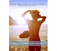 Nude Beaches of California - Northern Edition - Nothing is better under the sun...