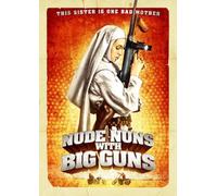 Nude Nuns with Big Guns