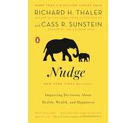Nudge: Improving Decisions About Health, Wealth, and Happiness: Richard H. Thaler
