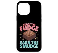 Nudge The Fudge Earn The Smudge - Funny Rude Case for iPhone 13 Pro Max