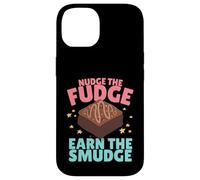 Nudge The Fudge Earn The Smudge - Funny Rude Case for iPhone 14
