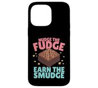 Nudge The Fudge Earn The Smudge - Funny Rude Case for iPhone 14 Pro Max