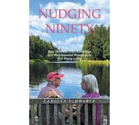 NUDGING NINETY: This, That, and Other Ramblings of a Well-Seasoned Woman with Still Plenty to Say
