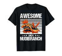 Nudibranchs Awesome like a Nudibranch T-Shirt