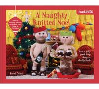 Nudinits: A Naughty Knitted Noel : Over 25 Knitting Patterns to Decorate Your Home at Christmas
