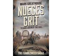 Nueces Grit: Texans Answer the Call (A Western Adventure Series): 5 (The Tumbleweed Sagas)