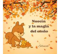 Nuecín y la magia del otoño: ¡Sacude, sopla y juega entre las hojas! (Las historias de Soleniah)
