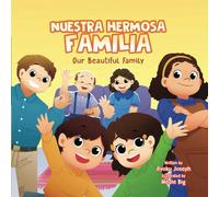 Nuestra Hermosa Familia: Our Beautiful Family (Juan y Maria - Bilingual English-Spanish Books for Kids)