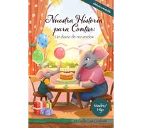Nuestra historia para contar: un diario de recuerdos: Elefante entrañable: Madre/Hijo