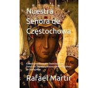 Nuestra Señora de Częstochowa: El Manto Inquebrantable: Devocionales de Protección, Dignidad y Victoria con Nuestra Señora de Częstochowa.