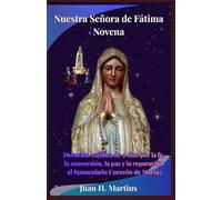 Nuestra Señora de Fátima Novena: Devoción católica de 9 días por la fe, la conversión, la paz y la reparación al Inmaculado Corazón de María.