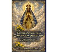 Nuestra Señora de la Concepción Aparecida: Patrona de Brasil - Símbolo de fe, resistencia e identidad (Cristianismo)