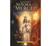 Nuestra Señora de la Merced: Madre de los cautivos y consuelo de las almas del purgatorio