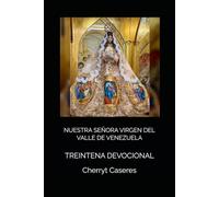 NUESTRA SEÑORA VIRGEN DEL VALLE DE VENEZUELA: TREINTENA DEVOCIONAL