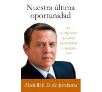 Nuestra última oportunidad / Our Last Best Chance: La búsqueda de la paz en tiempos difíciles / The Search for Peace in Troubled Times