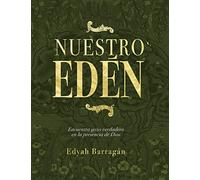 Nuestro Edén: Encuentra Gozo Verdadero En La Presencia de Dios