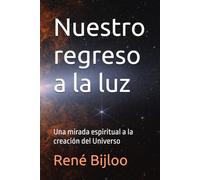 Nuestro regreso a la luz: Una mirada espiritual a la creación del Universo
