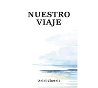 Nuestro viaje: Reflexiones semanales del alma, la Torá y un mundo en crisis