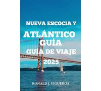 NUEVA ESCOCIA Y CANADÁ ATLÁNTICO GUÍA DE VIAJE 2025