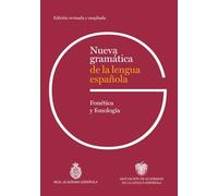 Nueva gramática de la lengua española. Fonética y fonología. Edición revisada (NUEVAS OBRAS REAL ACADEMIA)