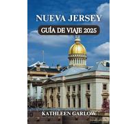NUEVA JERSEY GUÍA DE VIAJE 2025: Descubra tesoros escondidos y destinos populares para diseñar su viaje ideal