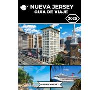 NUEVA JERSEY GUÍA DE VIAJE 2025: Explorando las impresionantes playas, atracciones culturales, lugares emblemáticos, joyas ocultas y consejos de ... Asbury Park, Princeton, Newark y Cape May