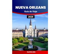 NUEVA ORLEANS GUÍA DE VIAJE 2026: Explore el jazz, la cocina criolla, las calles históricas, las gemas ocultas, los festivales, la vida nocturna, la ... frente al río, las experiencias vibrantes.