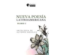 Nueva poesía latinoamericana: Antología de autores nóveles - Volumen 2