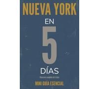 NUEVA YORK EN 5 DÍAS (New York): Mini Guía Esencial
