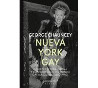 Nueva York Gay: Género, cultura urbana y conformación del mundo gay masculino (1890-1940)