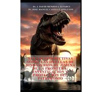 Nuevas perspectivas sobre las huellas de dinosaurios de Jimena de la Frontera: Investigación y protección del patrimonio