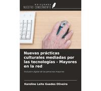 Nuevas prácticas culturales mediadas por las tecnologías - Mayores en la red: Inclusión digital de las personas mayores