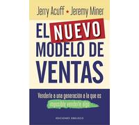 Nuevo Modelo de Ventas, El: Venderle a Una Generacion a La Que Es Imposible Venderle Algo (Éxito)