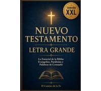 Nuevo Testamento Letra Grande: Lo Esencial de la Biblia en Letra Extra Grande y Fácil de Leer. Evangelios, Parábolas y Palabras de Consuelo para el Corazón