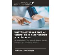 Nuevos enfoques para el control de la hipertensión y la diabetes: Uso del enfoque TTR para controlar la presión arterial y la telesalud para el cuidado de la diabetes