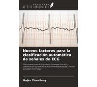 Nuevos factores para la clasificación automática de señales de ECG: Una nueva metodología para la categorización y clasificación automática de arritmias cardiacas y ritmos sinusales normales